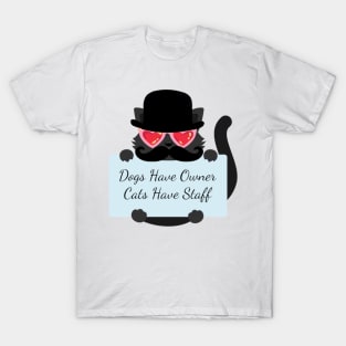 Dogs Have Owner Cats Have Staff T-Shirt